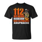 Fire Brigade 112 Wir Machen Hausbesuche Saying 112 T-Shirt