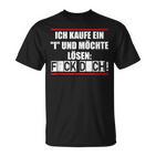 Statement Ich Kaufe Ein I Und Möchte Löke T-Shirt