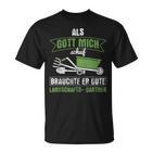 God Brauchte Good Landscaper Galabau T-Shirt