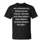 Ich Bin Auf Der Arbeit Und Könnte Schon Wieder Kotzen T-Shirt