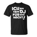 Ich Bin Kein Dj Für Eine Nacht T-Shirt