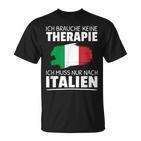 Ich Brauche Keine Therapie Ich Muss Nur Nach Italien T-Shirt