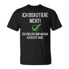 Ich Diskutiere Nicht, Ich Erkläre Warum Ich Recht Habe Schwarzes S T-Shirt für Debattierfreunde