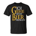 Ich Gehe Jetzt Bier Trink S T-Shirt