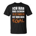 Ich Hab Dich Schon Verstanden I Have You Already Understanded T-Shirt