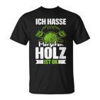 Ich Hasse Menschen Holz Ist Ok S T-Shirt