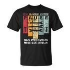 Ich Mache Keine Pause Das Werkzeug Muss Sich Erholen Ich Mach T-Shirt