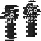 Ich Muss Gar Nichts Ich Muss Gar Nix S T-Shirt