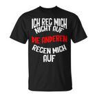 Ich Reg Mich Nicht Auf Lustig Sarcasmus Humour Slogan T-Shirt