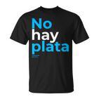 Javier Milei No Hay Plata Coherencia Por Favor Libertarismo T-Shirt