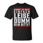 Kannst Du Nicht Einfach Quise Dumm Sein Bitte T-Shirt