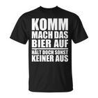 Komm Mach Das Bier Auf T-Shirt, Biertrinker Sprüche Tee