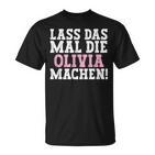 Lass Das Mal Die Olivia Machen Saying Name Olivia T-Shirt