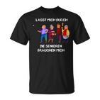 Lasst Mich Durch Seniors T-Shirt