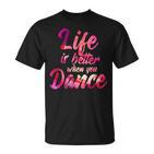 Life Is Better When You Dance Ballet Dancer T-Shirt