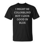 Lustige Farbenblinde Liebhaber Zitate Blaue Farbenblindheit T-Shirt