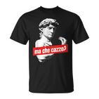 Ma Che Cazzo David Statue Hand Gesture David T-Shirt