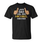 Michael Lass Das Mal Den Machen Schwarzes Herren T-Shirt