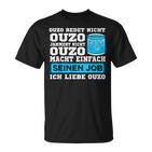 Ouzo Jammert Nicht Ouzo Macht Sein Job T-Shirt