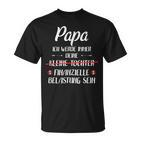 Papa Ich Werde Immer Dein Finanzielle Burden Sein Sein T-Shirt