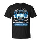 Paul Name First Name Day Das Ist Ein Paul Ding T-Shirt