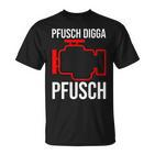 Pfusch Digga Pfusch Pfuscher Mkl Engine Control Light T-Shirt