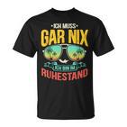 Rentner 2023 Ich Muss Gar Nix Ich Bin Im Ruhestand Black T-Shirt