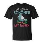 Taubenzüchter T-Shirt: Das Leben ist schöner mit Tauben