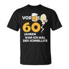 Vor 60 Jahren War Ich Mal Der Fastelste Black T-Shirt