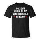 Vorsicht Ich Bin Zu Alt Zum Wegrennen Ich Kämpf T-Shirt