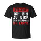 Vorsicht Ich Bin Zu Dick Zum Wegrennen Ich Kämpfe T-Shirt