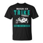 Warum Ich Trike Fahre Weil Ich Es Kann Triker Motorcycle T-Shirt