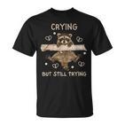 Waschbär Lustig Weinen Aber Immer Nochersuchen Meme Mental Health T-Shirt