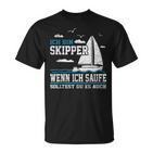 Wenn Ich Saufe Solltest Du Es Auch Skipper Sailing  T-Shirt