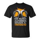 Wir Müssen Aufhören Weniger Zu Trinker Party  T-Shirt