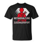 Zerspanungsmechaniker Maintenance Ist Kein Zuschauersport T-Shirt