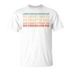 An Die Person Hinter Mir Liebe Person Hinter Mir T-Shirt