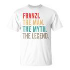 Franzi The Man The Myth The Legend Lustiges Geschenk Franzi T-Shirt