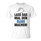 Men's Lass Das Mal Den Elias Machen First Name Saying T-Shirt