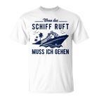 Wenn Das Schiff Ruft Wenn Das S T-Shirt