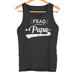 Frag Papa Tanktops