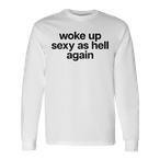 Woke Up Sexy T-Shirts