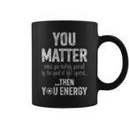 You Matter Mugs