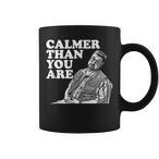 Calmer Than You Are Mugs