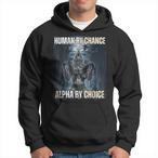 Human By Chance Alpha By Choice Hoodies