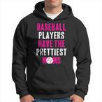 Baseball Players Have The Prettiest Moms Hoodies