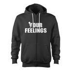 Fuck Your Feelings Hoodies