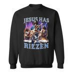 Jesus Has Rizzen Sweatshirts