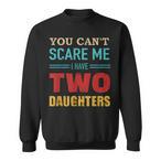 I Have 2 Daughters Sweatshirts