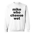 Moist Humor Sweatshirts